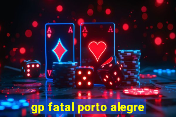 gp fatal porto alegre